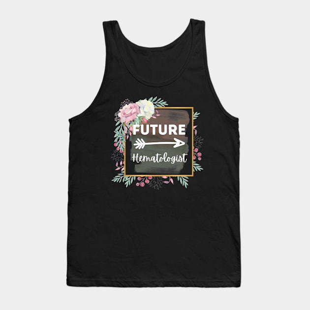 Future Hematologist Tank Top by IndigoPine